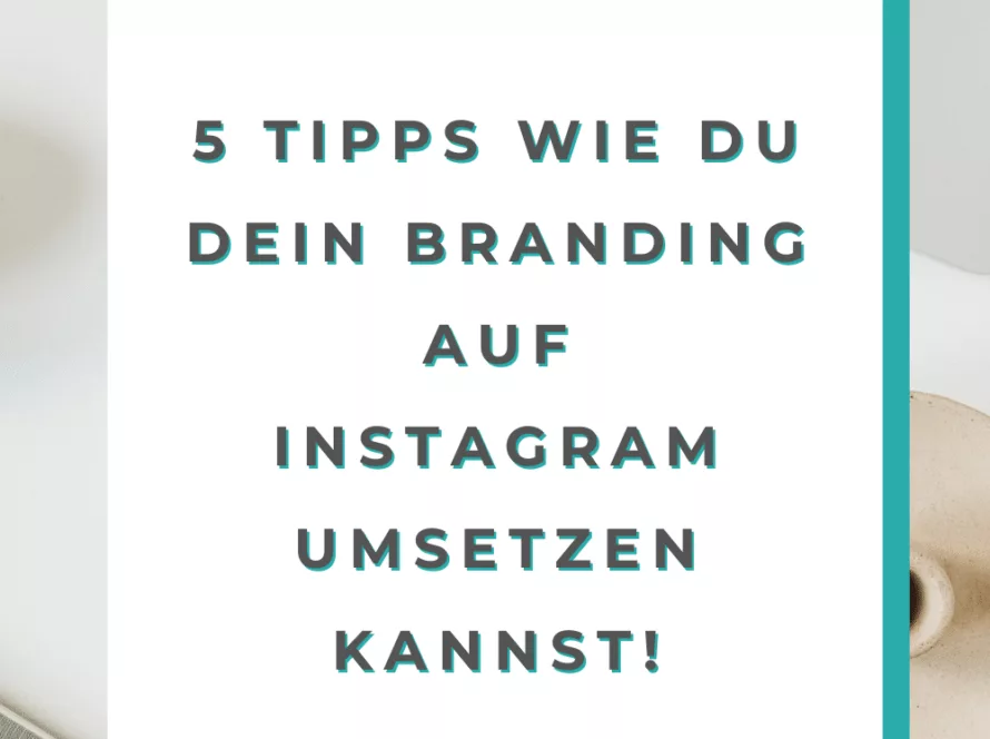 5 Tipps wie du dein Branding auf Instagram umsetzen kannst!